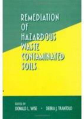Remediation of Hazardous Waste Contaminated Soils (Environmental Science & Pollu