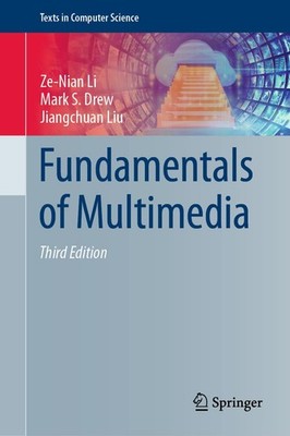 Fundamentals of Multimedia (Texts in Computer Science) by Li