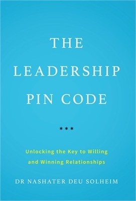 The Leadership PIN Code: Unlocking the Key to Willing and Winning Relationships