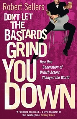 Don't Let the Bastards Grind You Down: How One Gen by Sellers, Robert 0099569329