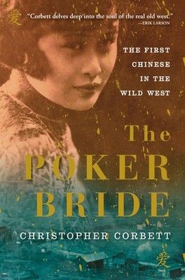 The Poker Bride: The First Chinese in the Wild West by Corbett