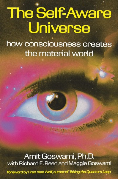 The Self-Aware Universe | How Consciousness Creates The Material Universe | Buch-image