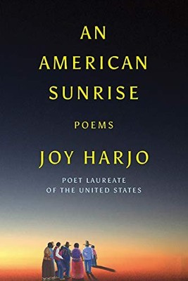 AN AMERICAN SUNRISE: POEMS By Joy Harjo - Hardcover **BRAND NEW**
