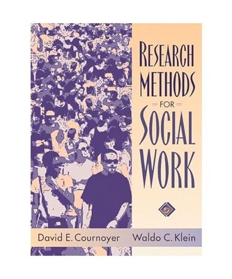 Research Methods for Social Work, David E. Cournoyer, Waldo C. Klein