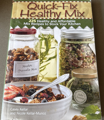 Quick Fix Healthy Mix : 225 Healthy and Affordable Mix Recipes to Stock Kitchen