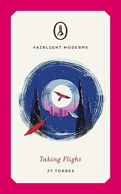Taking Flight: A literary novella of magic realism by JT Torres NEW