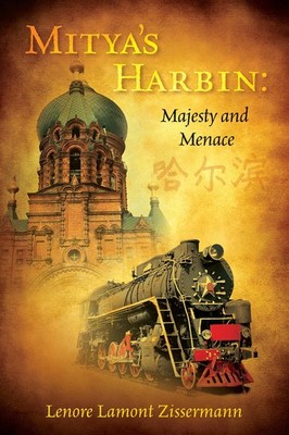 Mitya's Harbin: Majesty and Menace by Lenore Lamont Zissermann