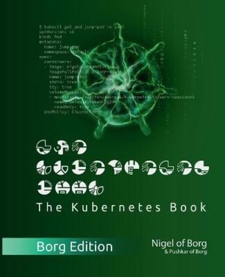 The Kubernetes Book: Borg Collector's Edition by Poulton, Nigel