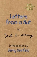 Letters from a Nut - Hardcover By Nancy, Ted L. - VERY GOOD