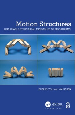Motion Structures: Deployable Structural Assemblies Of Mechanisms