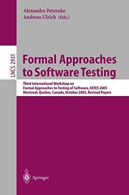 FORMAL APPROACHES TO SOFTWARE TESTING: THIRD INTERNATIONAL By Andreas Ulrich NEW