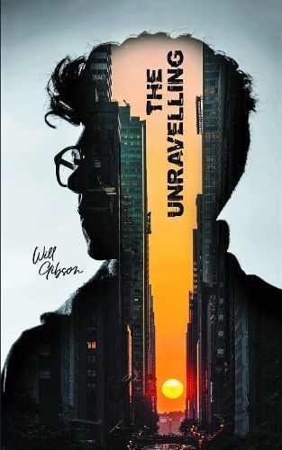 The Unravelling by Will Gibson (Paperback Book)