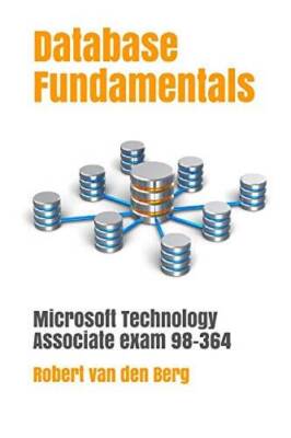 Database Fundamentals: Microsoft Technology Associate Exam 98-364 - VERY GOOD