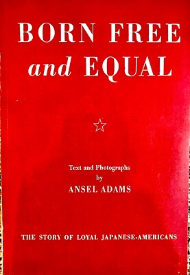 BORN FREE AND EQUAL By Ansel Adams - Facsimile Edition (2012) - VERY GOOD