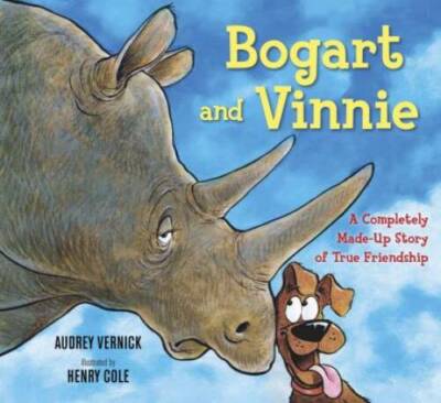 Bogart and Vinnie: A Completely Made-up Story of True Friendship - VERY GOOD