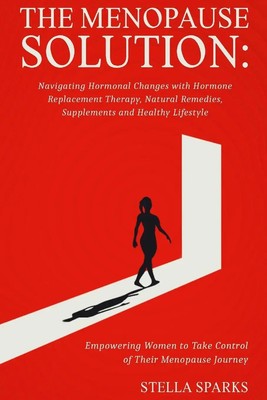 Stella Sparks | The Menopause Solution-Navigating Hormonal Changes With...