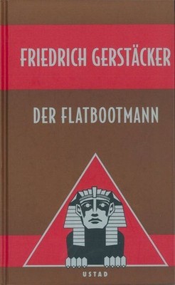Der Flatbootmann Gerstäcker, Friedrich, Thomas Ostwald  und Lothar Schmid: