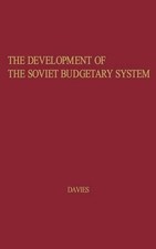 The Development of the Soviet Budgetary System by Robert W. Davies (English) Har
