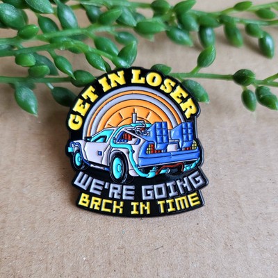 Zurück in die Zukunft Emaille Pin Anstecker - Lustig ''get in loser'' Auto Metall Pin Geschenk