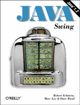Java Swing (Java (OReilly)), Robert Eckstein & Marc Loy & Dave Wood & Wood, Dave