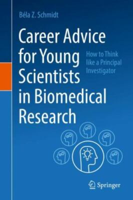 Career Advice for Young Scientists in Biomedical Research : How to Think Like...