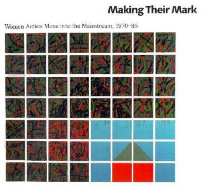 Making Their Mark: Women Artists Move into the Mainstream, 1970-85 - GOOD