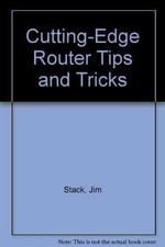 Cutting-Edge Router Tips and Tricks - Hardcover - Good