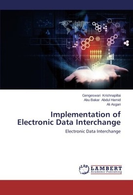 IMPLEMENTATION OF ELECTRONIC DATA INTERCHANGE: ELECTRONIC By Gengeswari & Abdul
