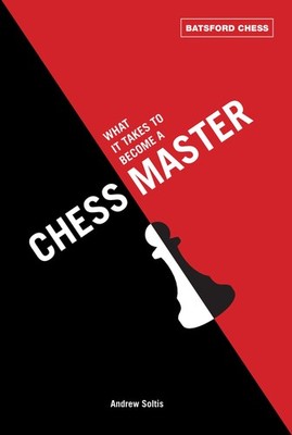 What It Takes to Become a Chess Master (Batsford Chess)