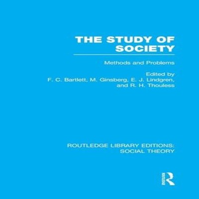 The Study of Society (RLE Social Theory) Methods and Problems Tay