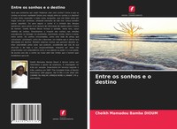 Cheikh Mamadou Bamba Dioum | Entre Os Sonhos E O Destino | Taschenbuch (2021)