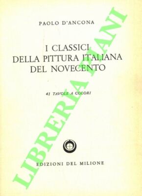 D'ANCONA Paolo - I classici della pittura italiana del Novecento.