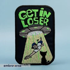 Get in Loser Patch - Funny Space UFO Alien Themed - Embroidered Iron On