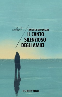 Andrea Di Consoli Il canto silenzioso degli amici (Paperback) (UK IMPORT)