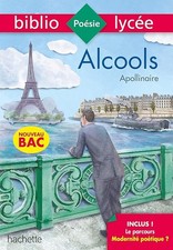 Bibliolycée - Alcools, Guillaume Apollinaire - BAC 2022: Parcours : Modernité po