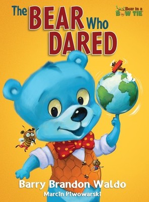 The BEAR Who DARED: A fun-loving reminder that being yourself is the best thing