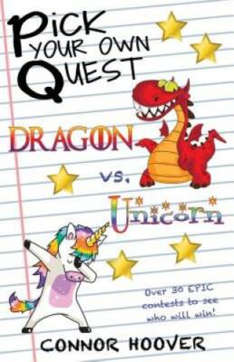 Pick Your Own Quest: Dragon vs. Unicorn - Paperback By Hoover, Connor - GOOD