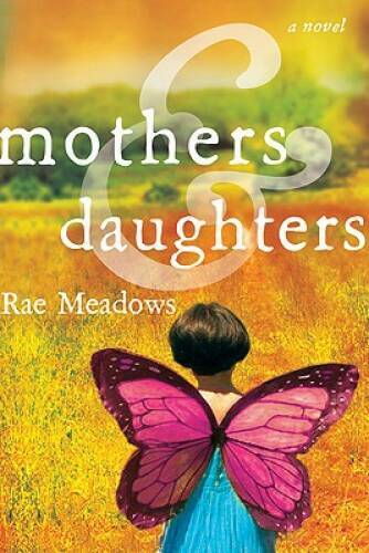 Mothers and Daughters: A Novel - Hardcover By Meadows, Rae - GOOD