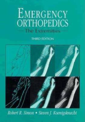Emergency Orthopedics: The Extremities - Hardcover - VERY GOOD