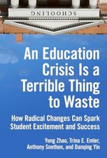 An Education Crisis Is a Terrible Thing to Waste: How Radical Changes Can Spa...