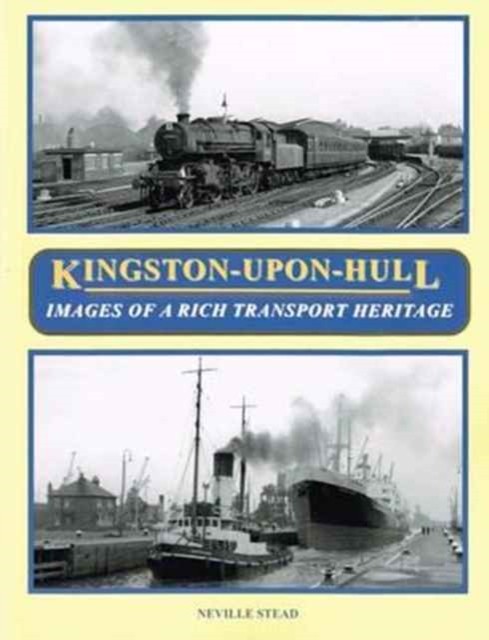 Kingston-Upon-Hull : Images Of A Rich Transport Heritage Neville Stead - Image 3