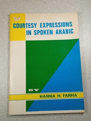 Courtesey Expressions IN Spoken Arabic Hanna H. Farha Guter Zustand