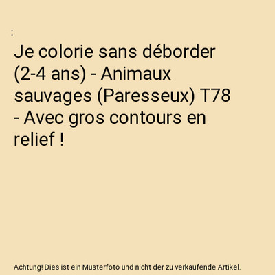 Je colorie sans déborder [2-4 ans] - Animaux sauvages [Paresseux] T78 - Avec gr