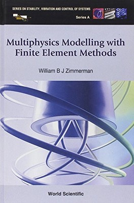 MULTIPHYSICS MODELING WITH FINITE ELEMENT METHODS (SERIES By William B J Mint