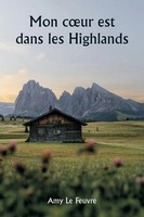 Amy Le Feuvre | Mon C¿Ur Est Dans Les Highlands | Taschenbuch | FranzöSisch
