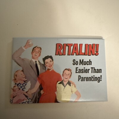 2006 RITALIN MAGNET SO MUCH EASIER THAN PARENTING Funny Joke Novelty Unique Gift