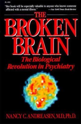 The Broken Brain: The Biological Re- paperback, Nancy C Andreasen, 9780060912727
