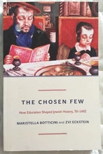 The Chosen Few: How Education Shaped Jewish History by Maristella Botticini
