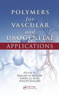 Polymers for Vascular and Urogenital Applications, Hardcover by Shalaby, Shal...