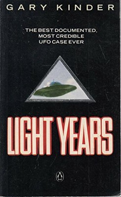 Light Years: The Best-Documented U.F.O Case Ever: Bes by Kinder, Gary 0140104275